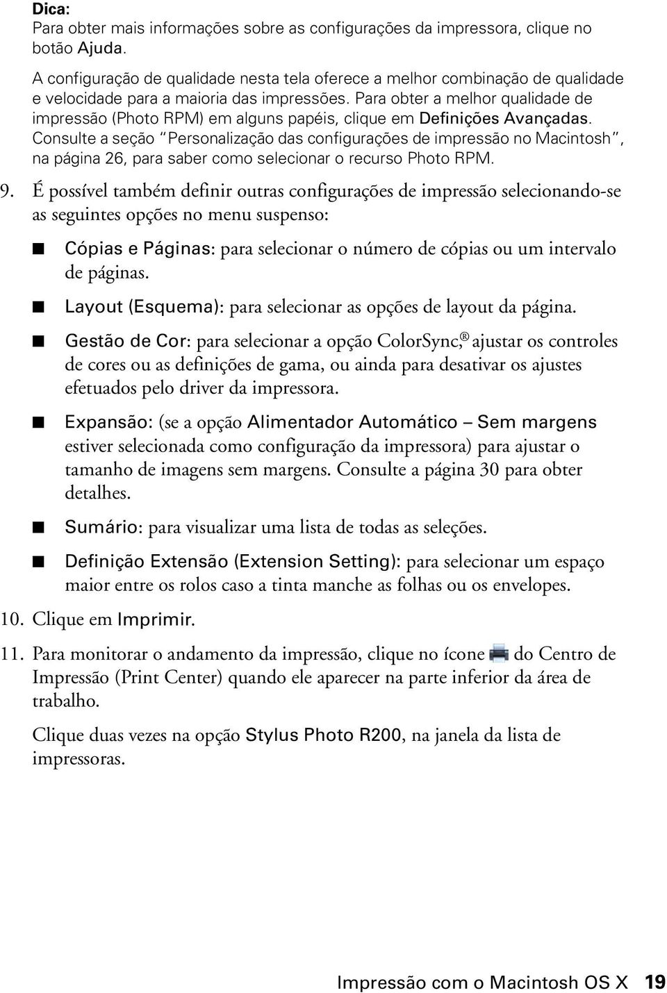 Para obter a melhor qualidade de impressão (Photo RPM) em alguns papéis, clique em Definições Avançadas.