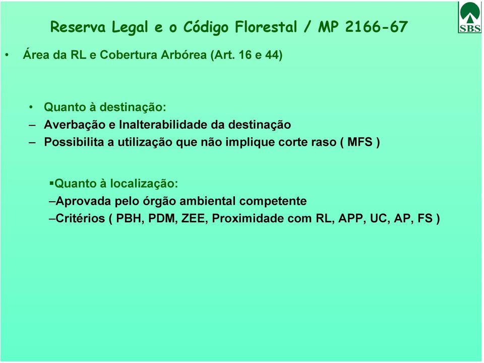 utilização que não implique corte raso ( MFS ) Quanto à localização: Aprovada pelo