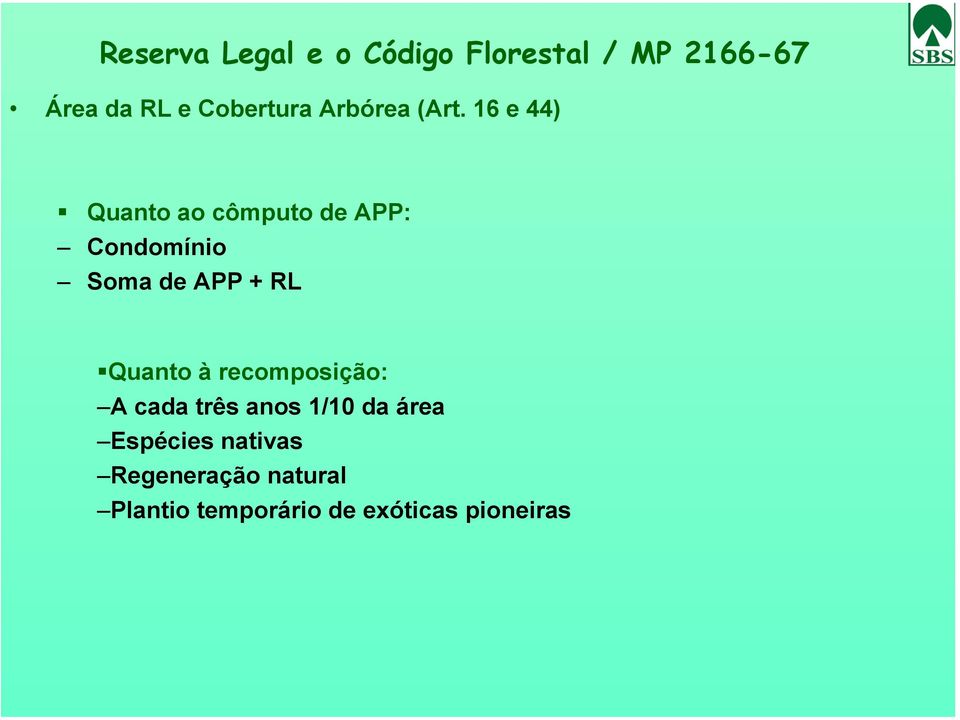 16 e 44) Quanto ao cômputo de APP: Condomínio Soma de APP + RL Quanto