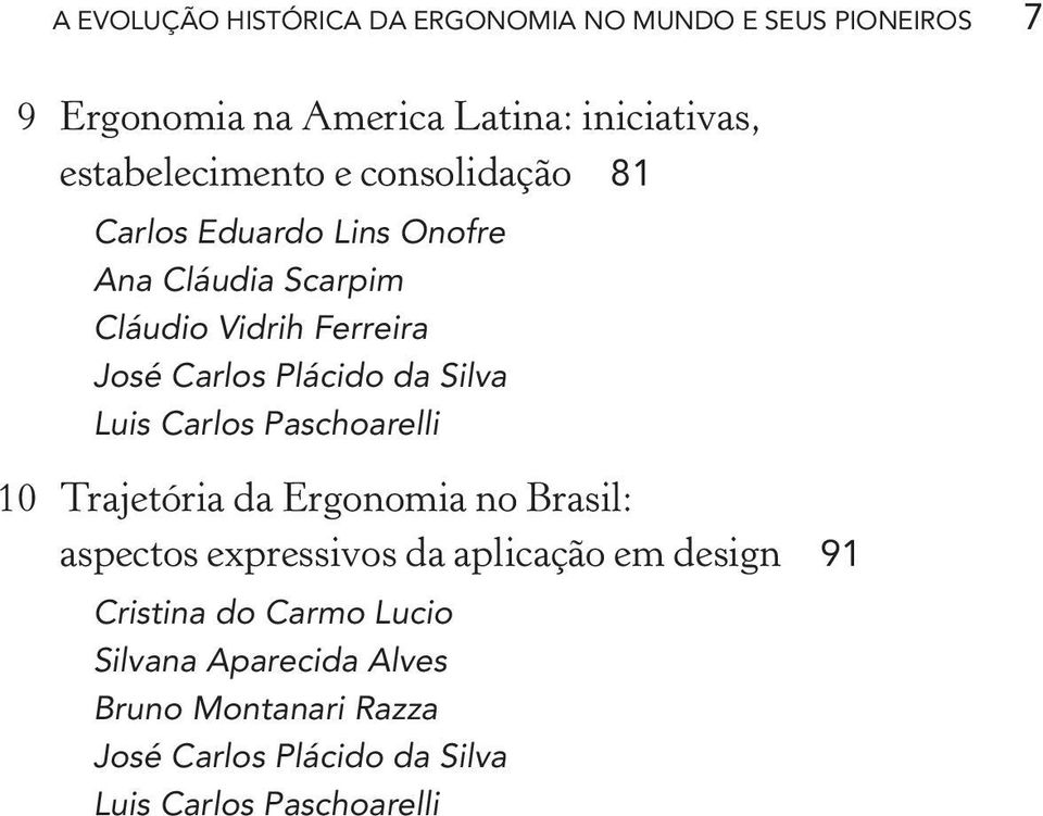 Plácido da Silva Luis Carlos Paschoarelli 10 Trajetória da Ergonomia no Brasil: aspectos expressivos da aplicação em