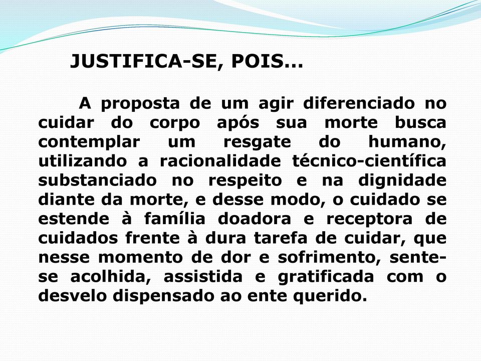 utilizando a racionalidade técnico-científica substanciado no respeito e na dignidade diante da morte, e desse