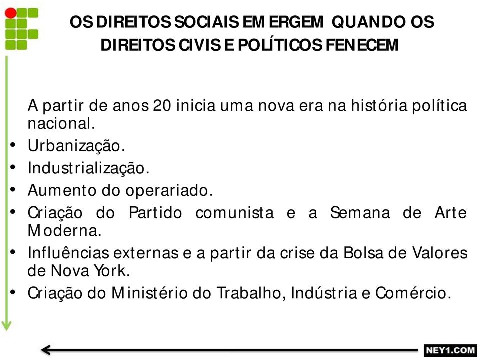 Aumento do operariado. Criação do Partido comunista e a Semana de Arte Moderna.