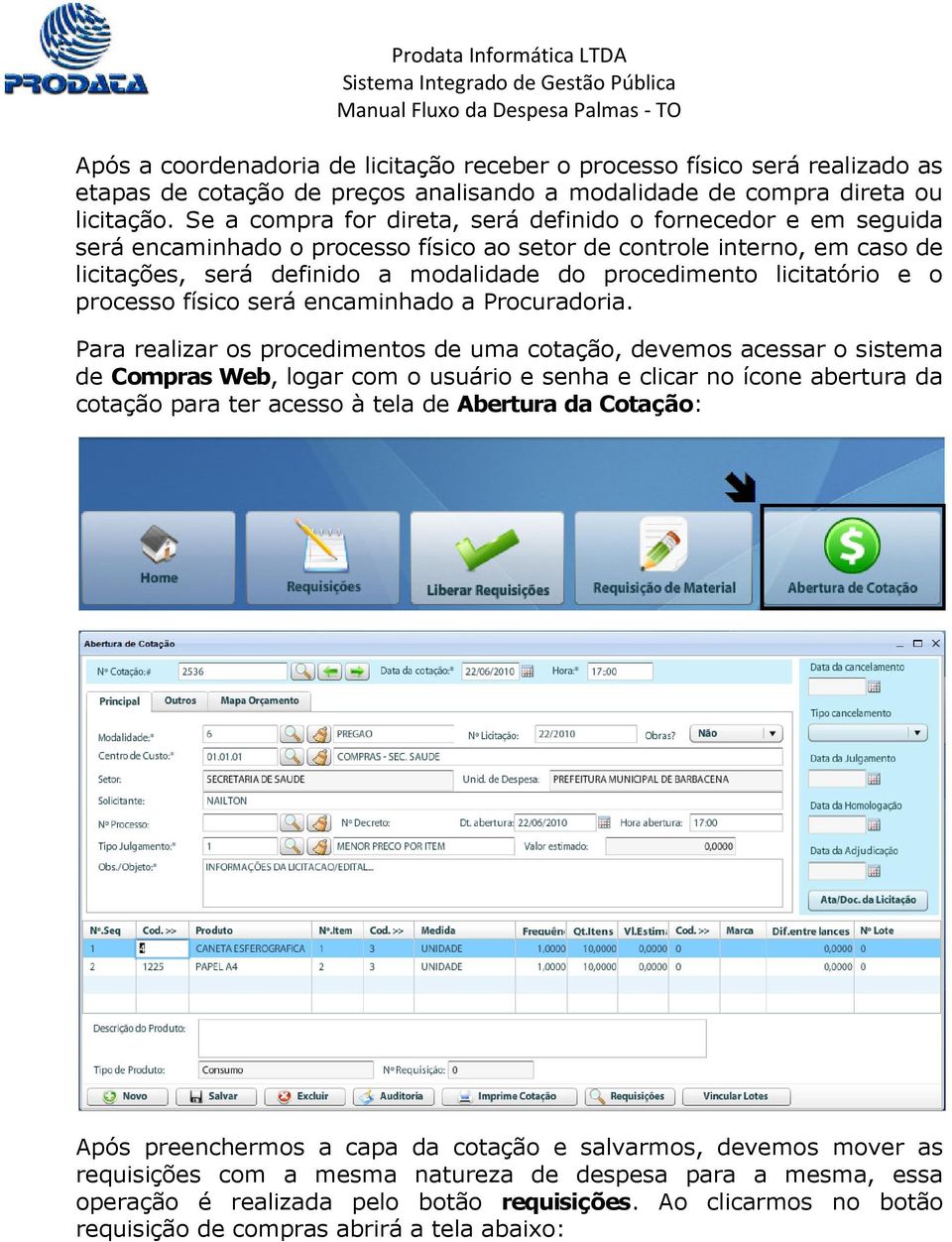 licitatório e o processo físico será encaminhado a Procuradoria.