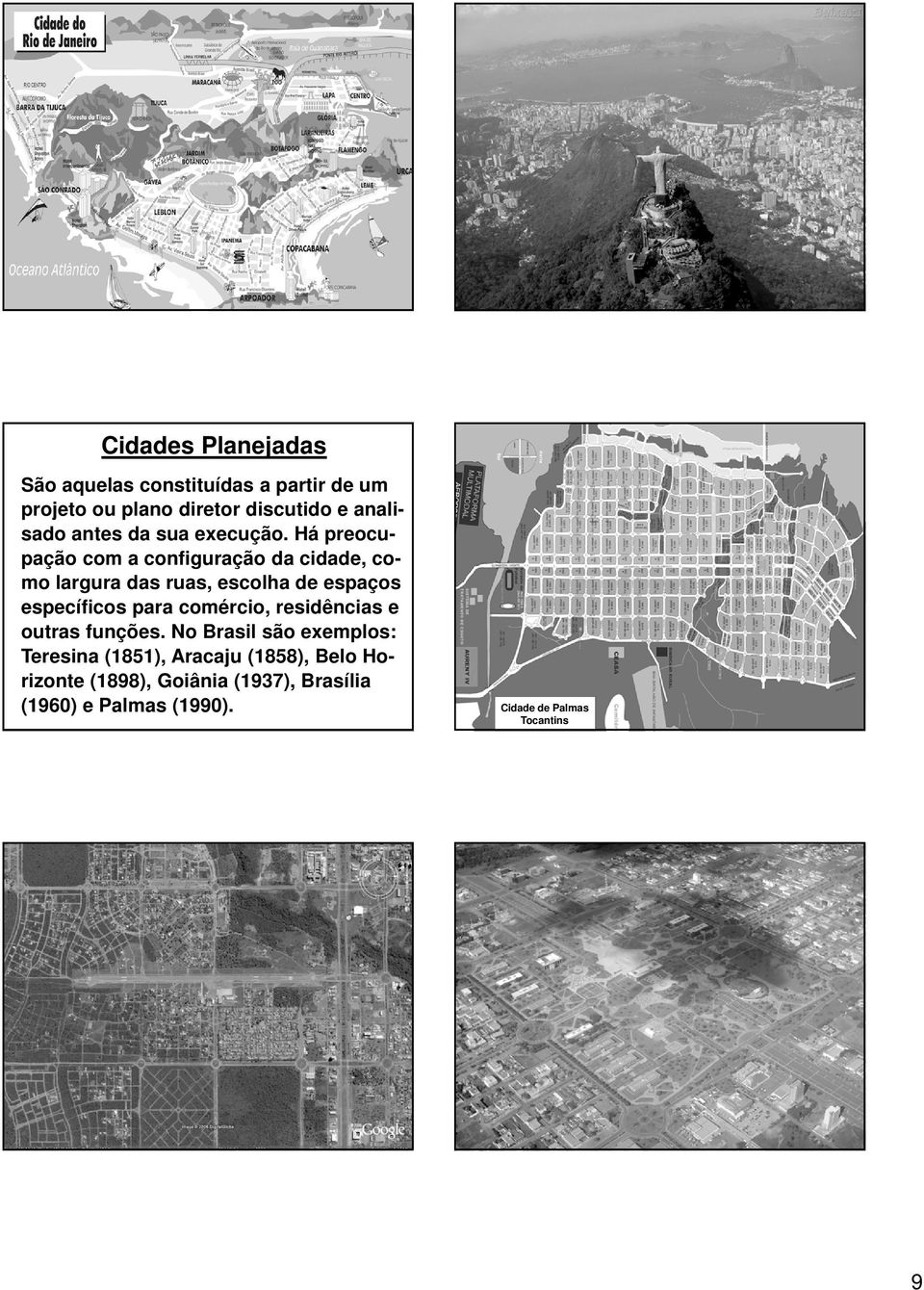 Há preocupação com a configuração da cidade, como largura das ruas, escolha de espaços específicos para