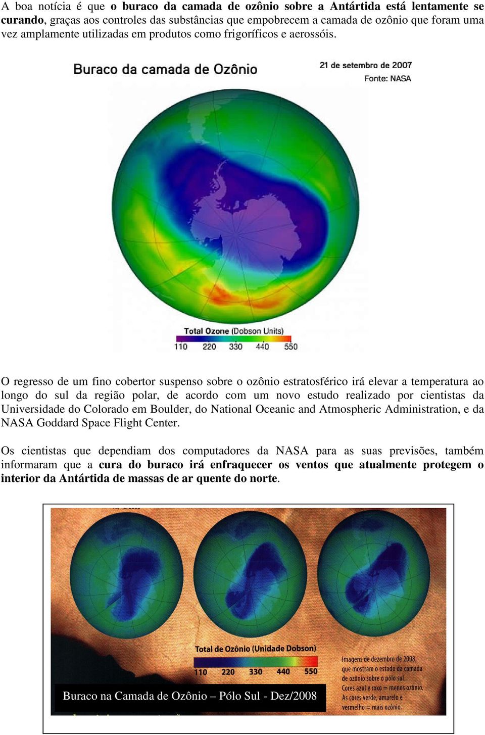 O regresso de um fino cobertor suspenso sobre o ozônio estratosférico irá elevar a temperatura ao longo do sul da região polar, de acordo com um novo estudo realizado por cientistas da Universidade
