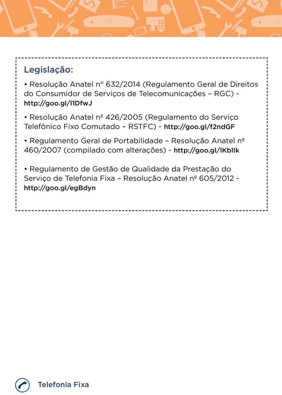 gl/f2ndgf Regulamento Geral de Portabilidade Resolução Anatel nº 460/2007 (compilado com alterações) - http://goo.
