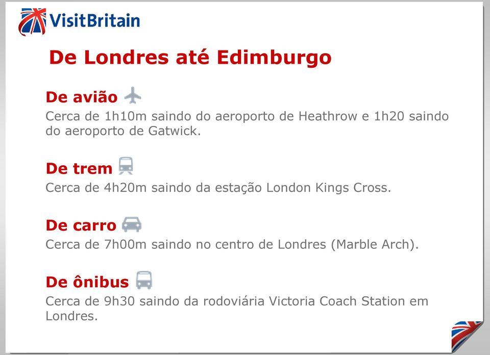 De trem Cerca de 4h20m saindo da estação London Kings Cross.