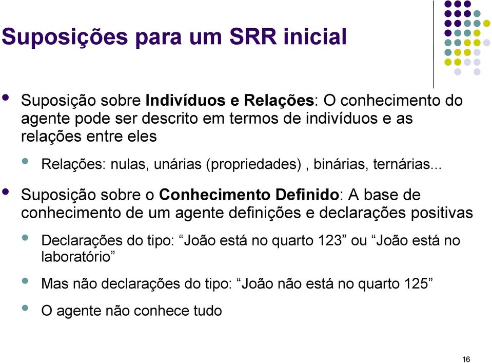 .. Suposição sobre o Conhecimento Definido: A base de conhecimento de um agente definições e declarações positivas