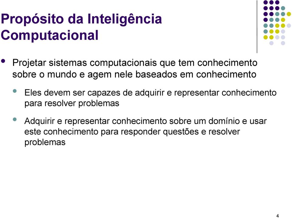 de adquirir e representar conhecimento para resolver problemas Adquirir e representar