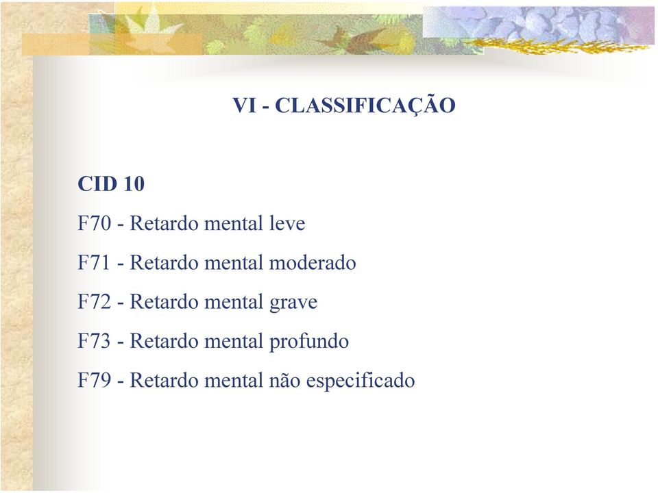 F72 - Retardo mental grave F73 - Retardo