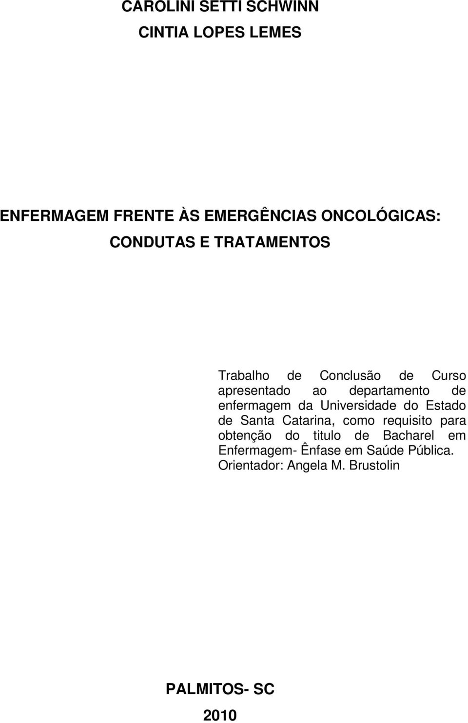 enfermagem da Universidade do Estado de Santa Catarina, como requisito para obtenção do