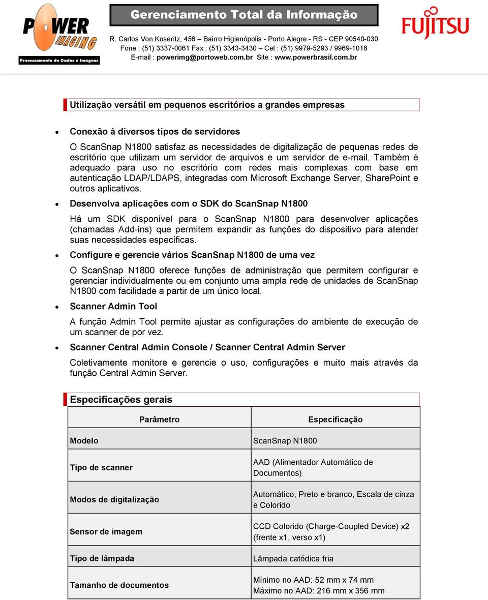 Também é adequado para uso no escritório com redes mais complexas com base em autenticação LDAP/LDAPS, integradas com Microsoft Exchange Server, SharePoint e outros aplicativos.