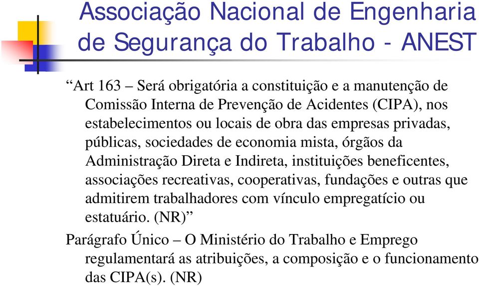 beneficentes, associações recreativas, cooperativas, fundações e outras que admitirem trabalhadores com vínculo empregatício ou