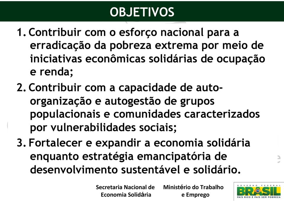 econômicas solidárias de ocupação e renda; 2.