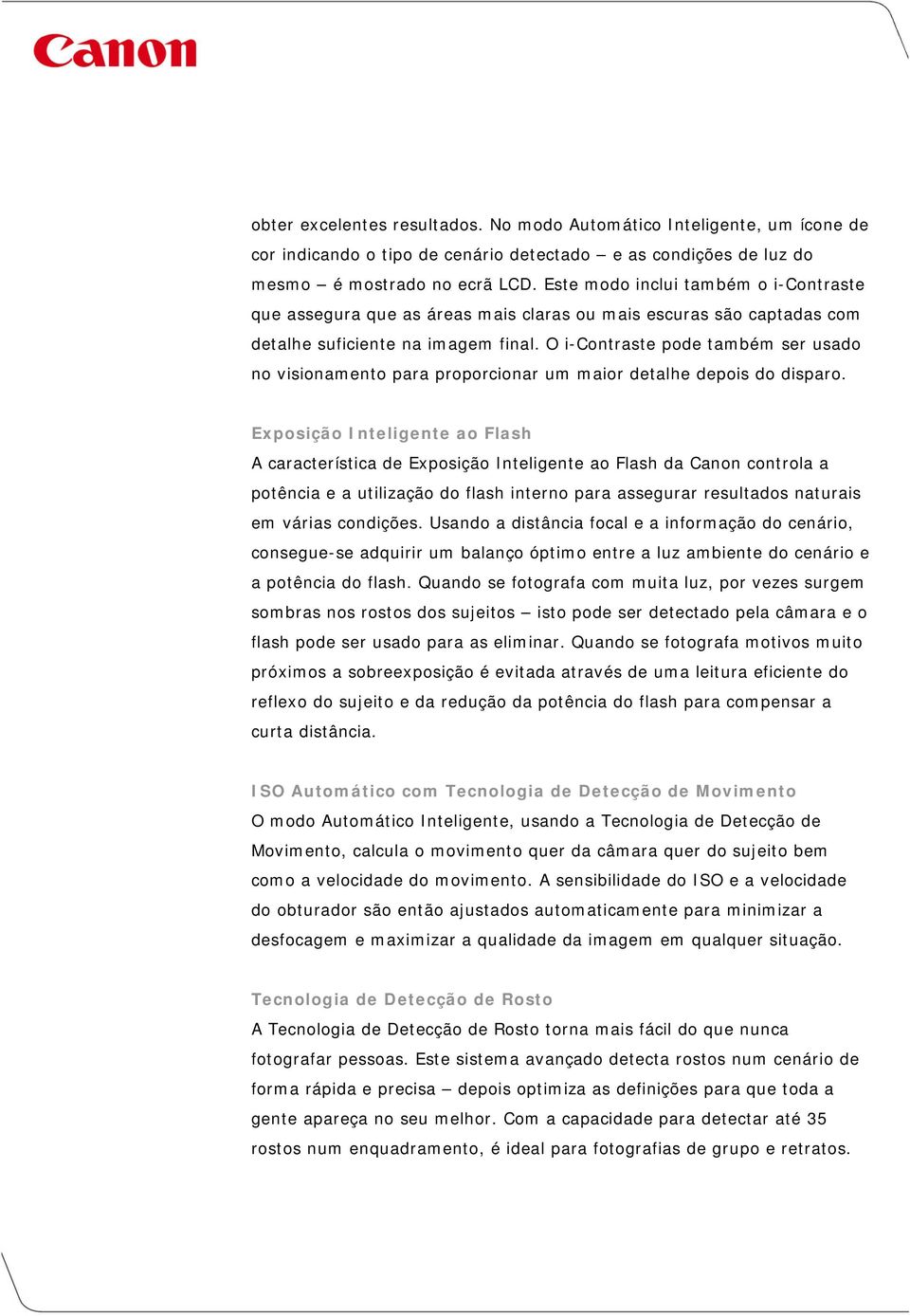 O i-contraste pode também ser usado no visionamento para proporcionar um maior detalhe depois do disparo.