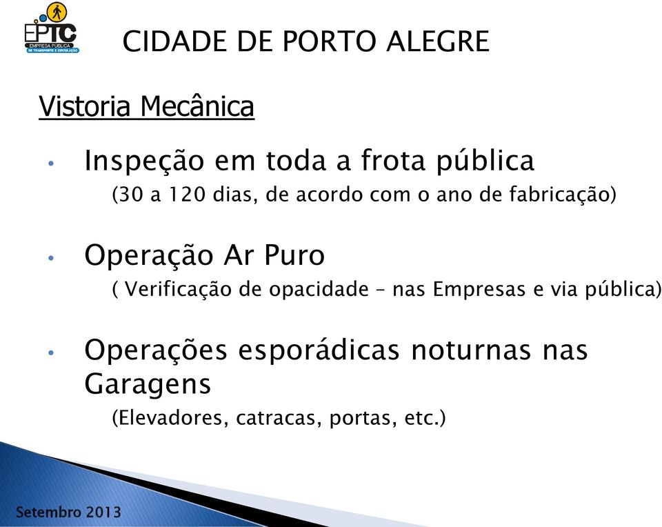 Puro ( Verificação de opacidade nas Empresas e via pública) Operações