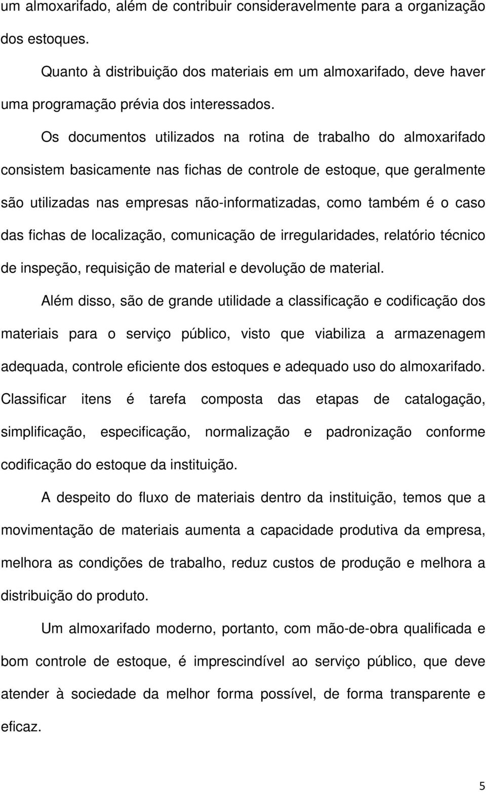 caso das fichas de localização, comunicação de irregularidades, relatório técnico de inspeção, requisição de material e devolução de material.