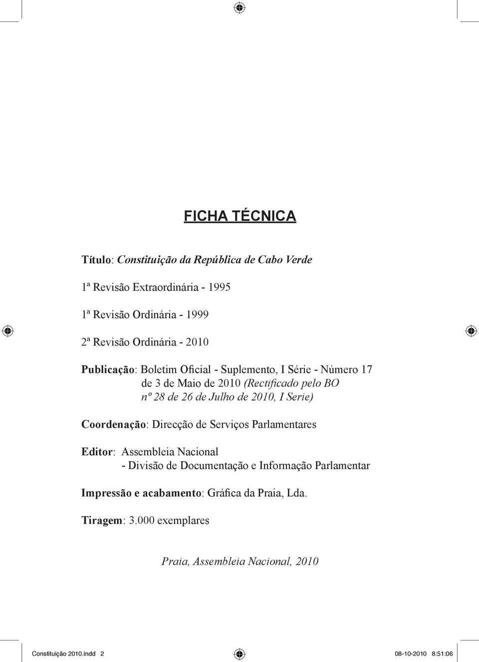 de 2010, I Serie) Coordenação: Direcção de Serviços Parlamentares Editor: Assembleia Nacional - Divisão de Documentação e Informação