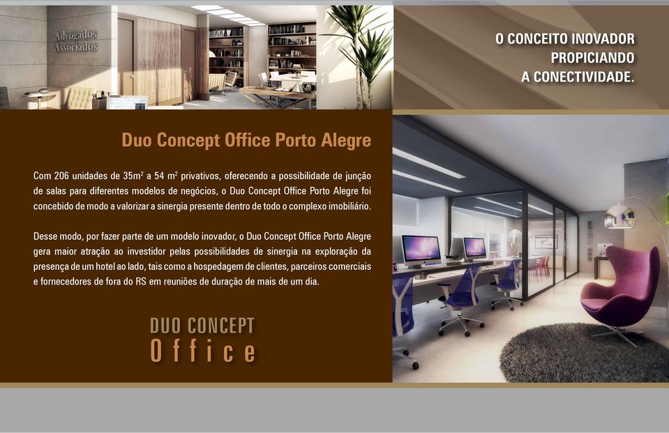 Concept Office Porto Alegre foi concebido de modo a valorizar a sinergia presente dentro de todo o complexo imobiliário.