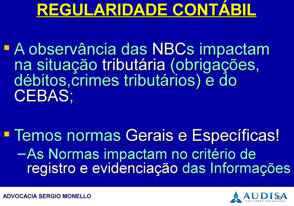 e do CEBAS; Temos normas Gerais e Específicas!