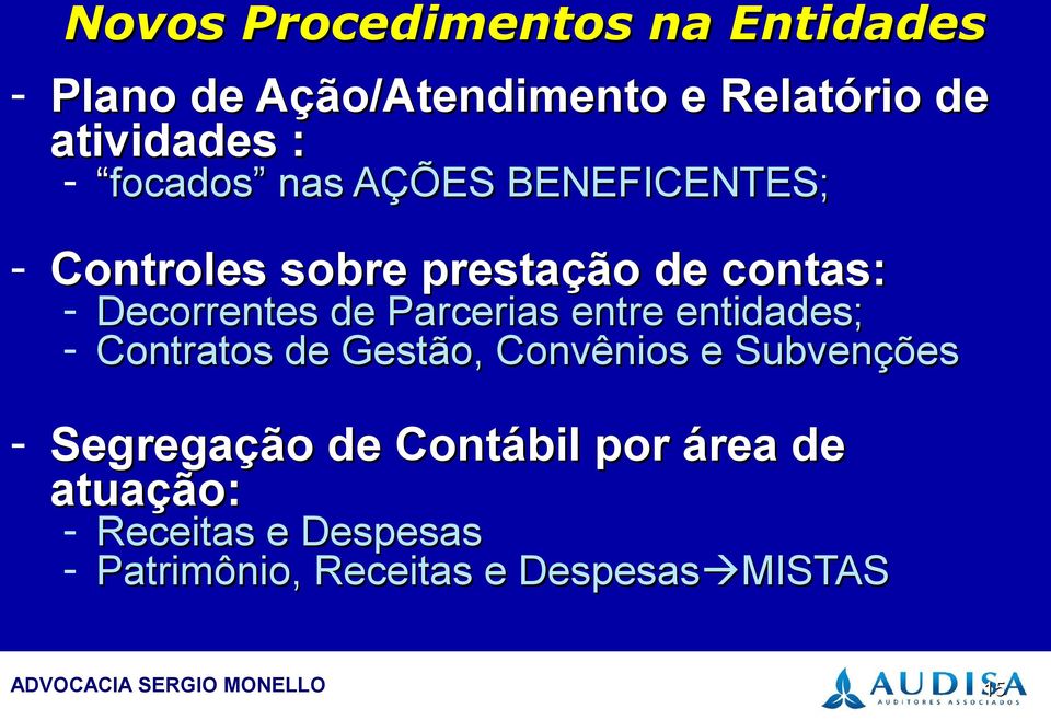 Parcerias entre entidades; - Contratos de Gestão, Convênios e Subvenções - Segregação de