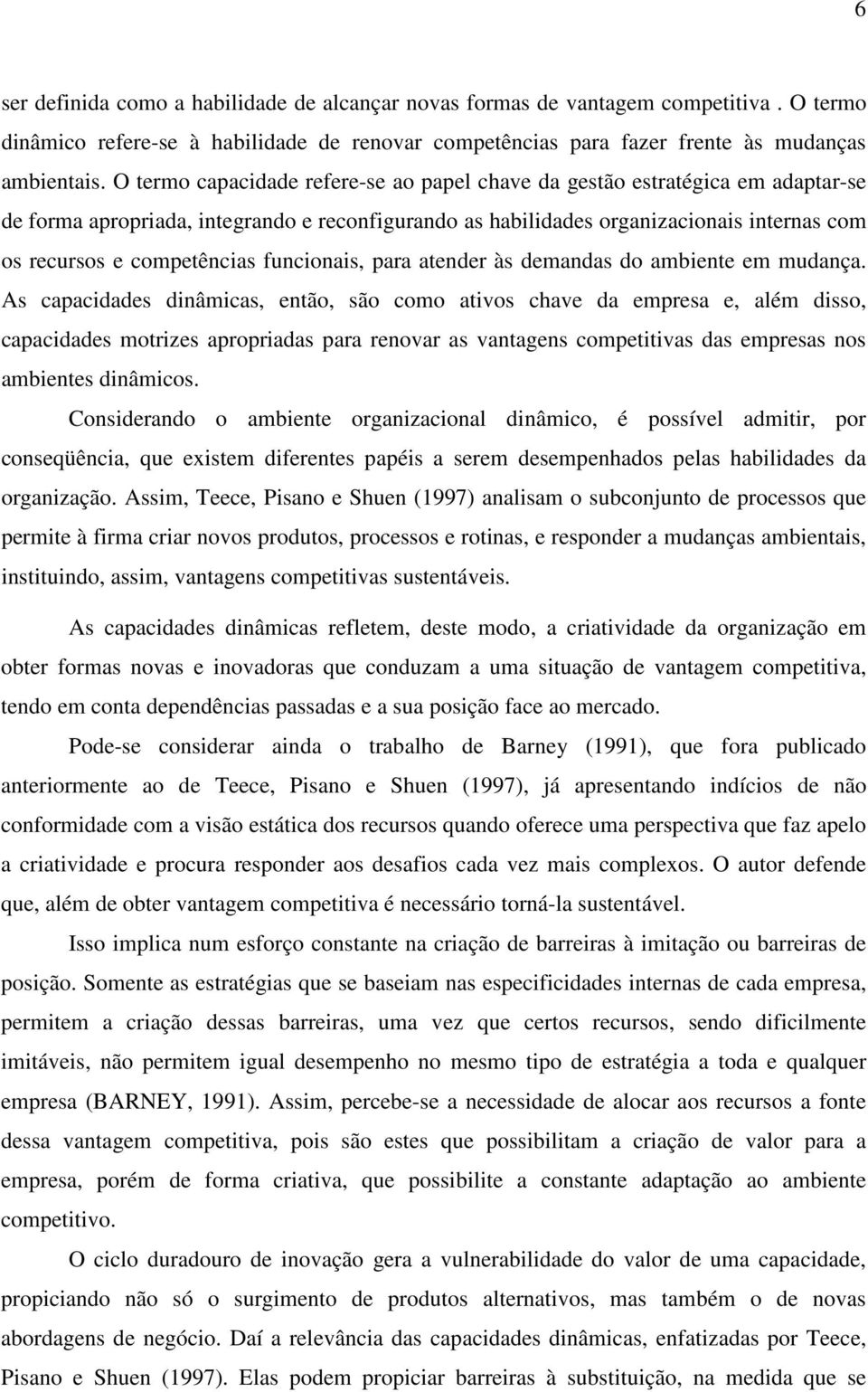 funcionais, para atender às demandas do ambiente em mudança.