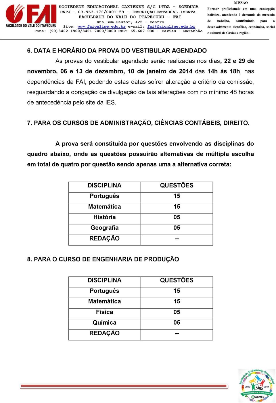 PARA OS CURSOS DE ADMINISTRAÇÃO, CIÊNCIAS CONTÁBEIS, DIREITO.