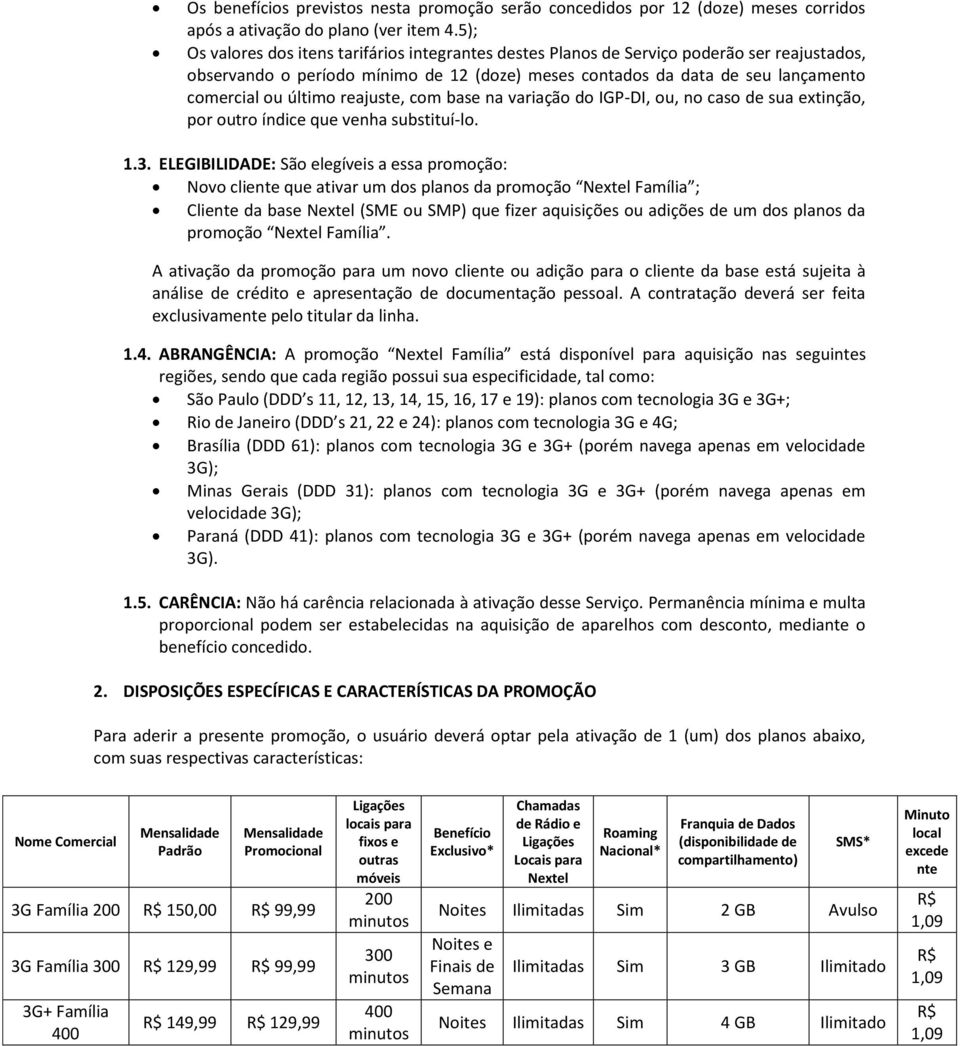 reajuste, com base na variação do IGP-DI, ou, no caso de sua extinção, por outro índice que venha substituí-lo. 1.3.