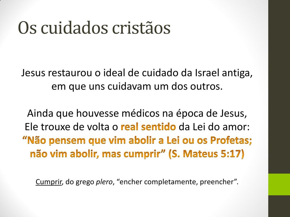 Ainda que houvesse médicos na época de Jesus, Ele trouxe de