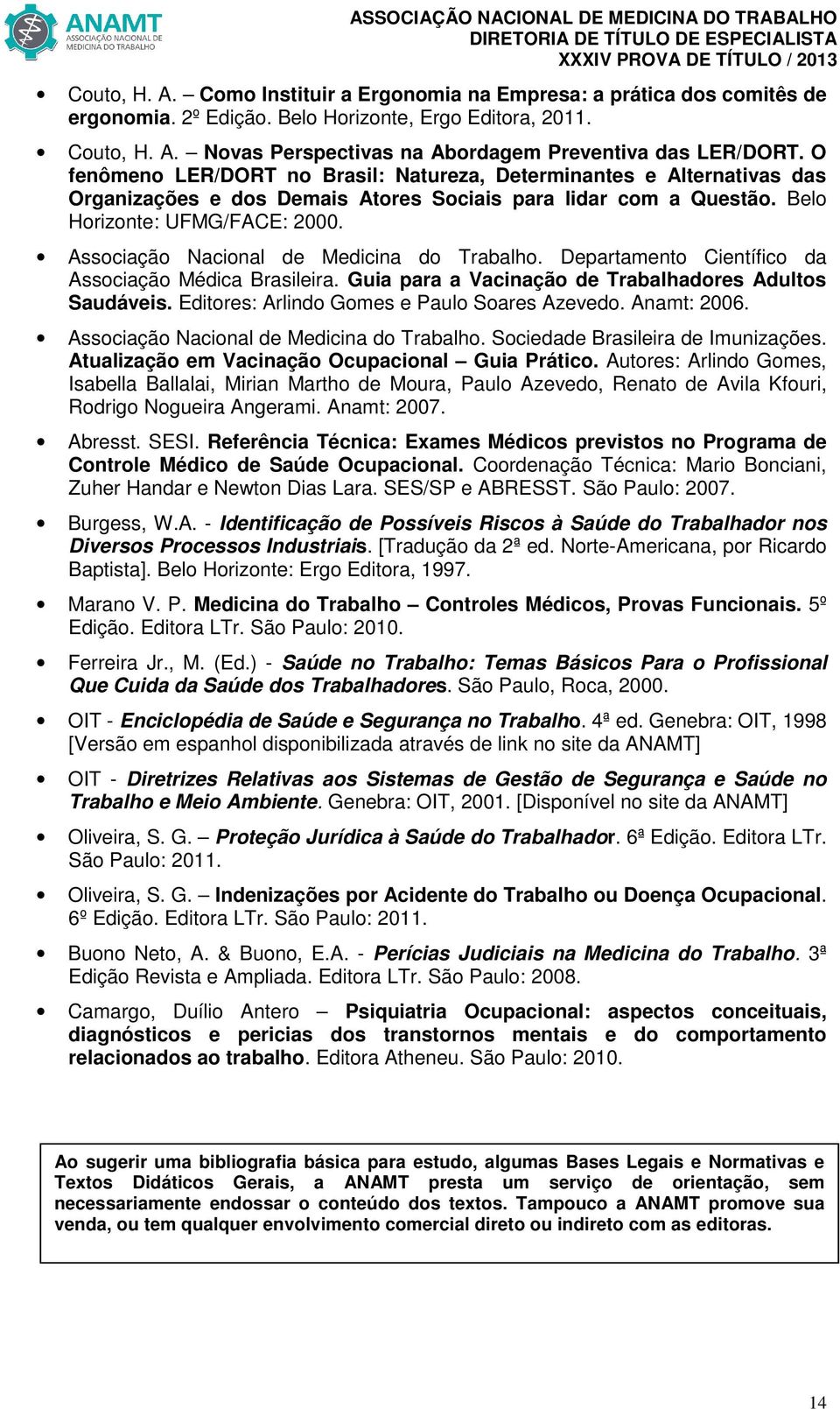 Associação Nacional de Medicina do Trabalho. Departamento Científico da Associação Médica Brasileira. Guia para a Vacinação de Trabalhadores Adultos Saudáveis.