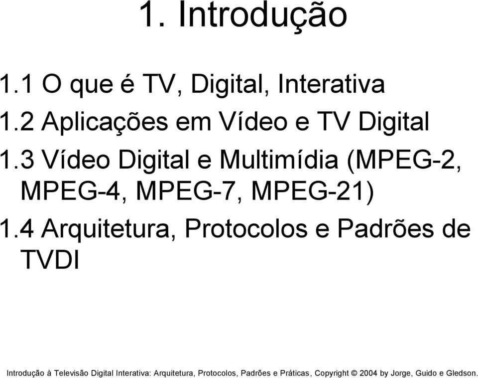 2 Aplicações em Vídeo e TV Digital 1.
