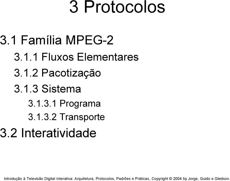 1 Fluxos Elementares 3.1.2 Pacotização 3.