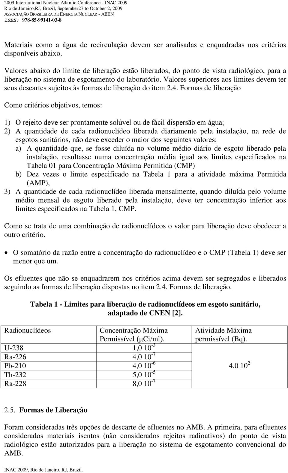 Valores superiores aos limites devem ter seus descartes sujeitos às formas de liberação do item 2.4.