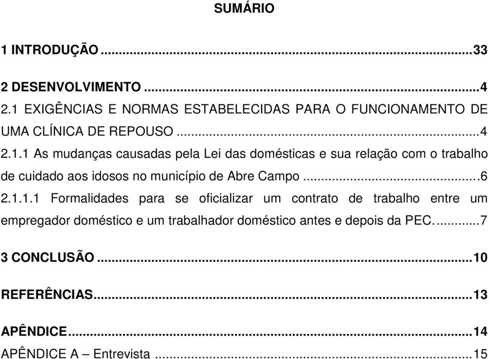 das domésticas e sua relação com o trabalho de cuidado aos idosos no município de Abre Campo...6 2.1.