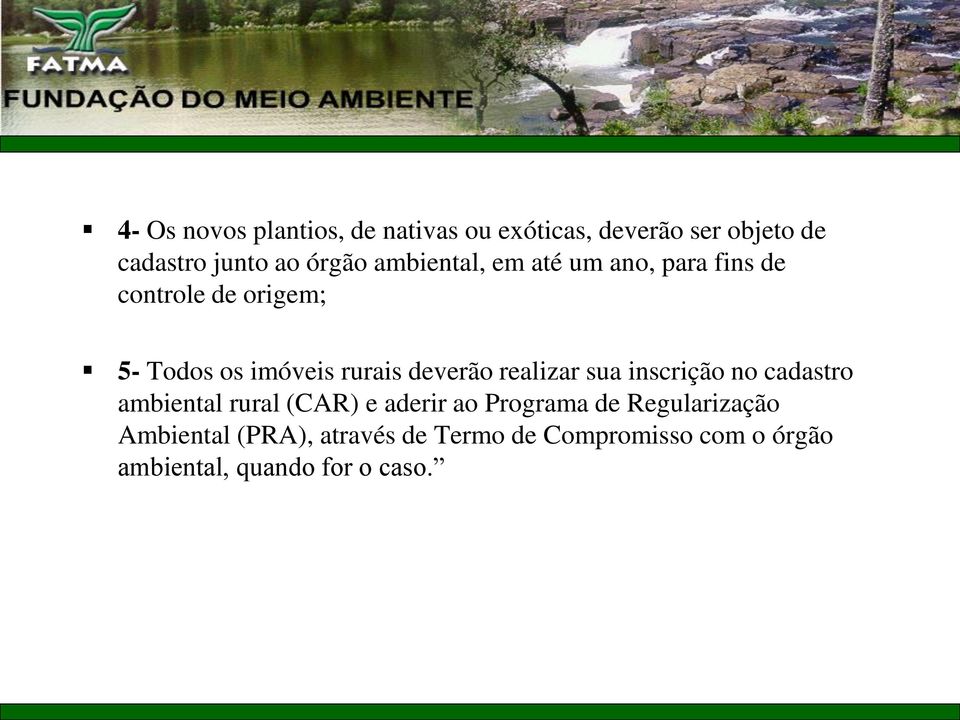 deverão realizar sua inscrição no cadastro ambiental rural (CAR) e aderir ao Programa de