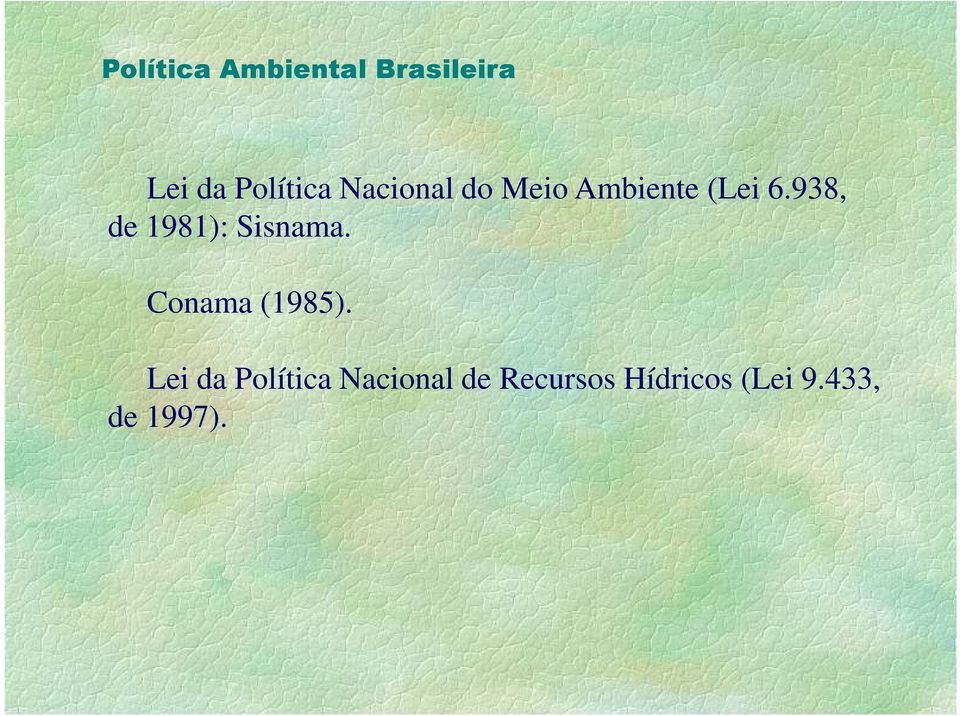 938, de 1981): Sisnama. Conama (1985).