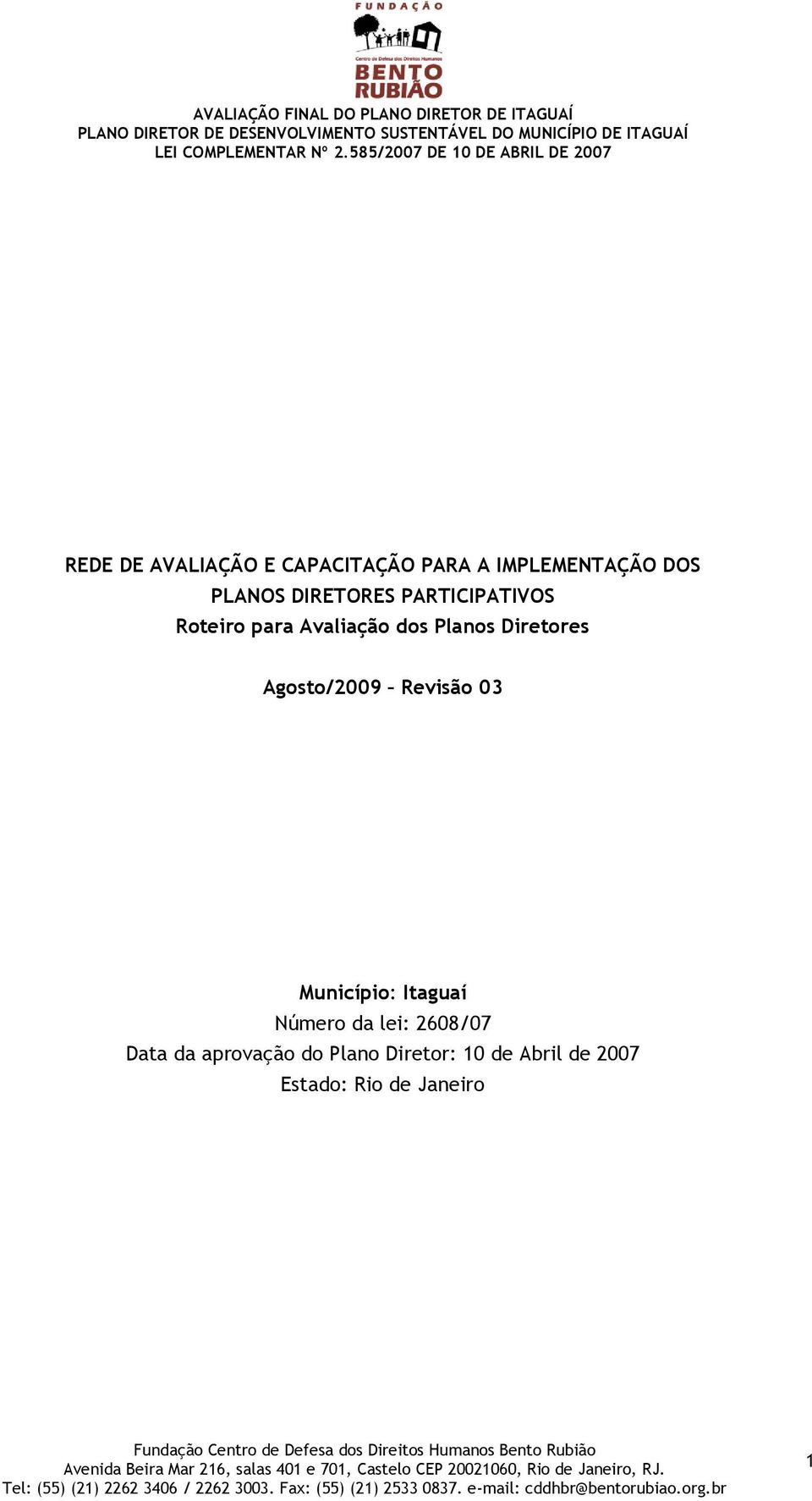 Agosto/2009 Revisão 03 Município: Itaguaí Número da lei: 2608/07 Data