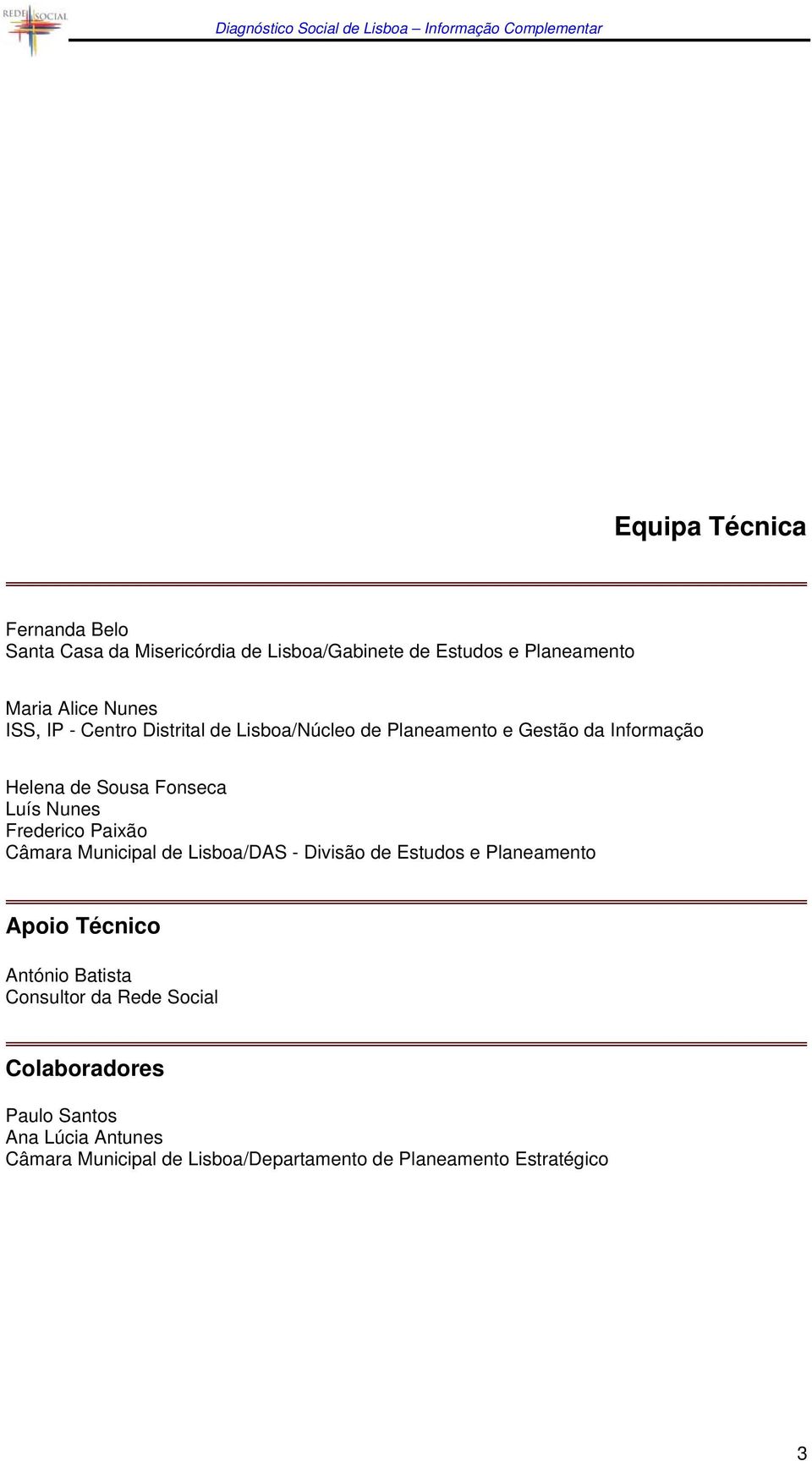 Frederico Paixão Câmara Municipal de Lisboa/DAS - Divisão de Estudos e Planeamento Apoio Técnico António Batista