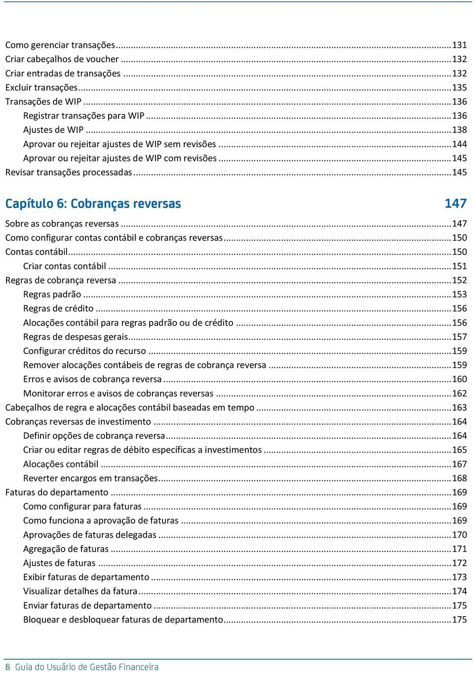 .. 145 Capítulo 6: Cobranças reversas 147 Sobre as cobranças reversas... 147 Como configurar contas contábil e cobranças reversas... 150 Contas contábil... 150 Criar contas contábil.