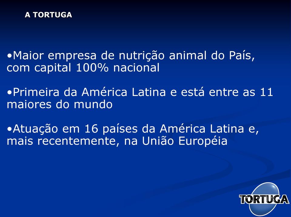 está entre as 11 maiores do mundo Atuação em 16 países