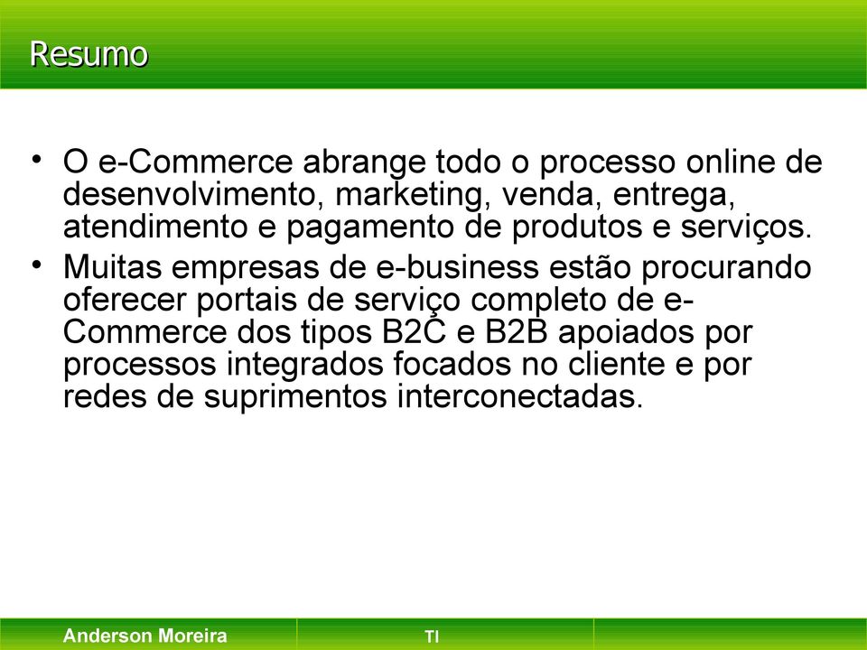 Muitas empresas de e-business estão procurando oferecer portais de serviço completo de e-