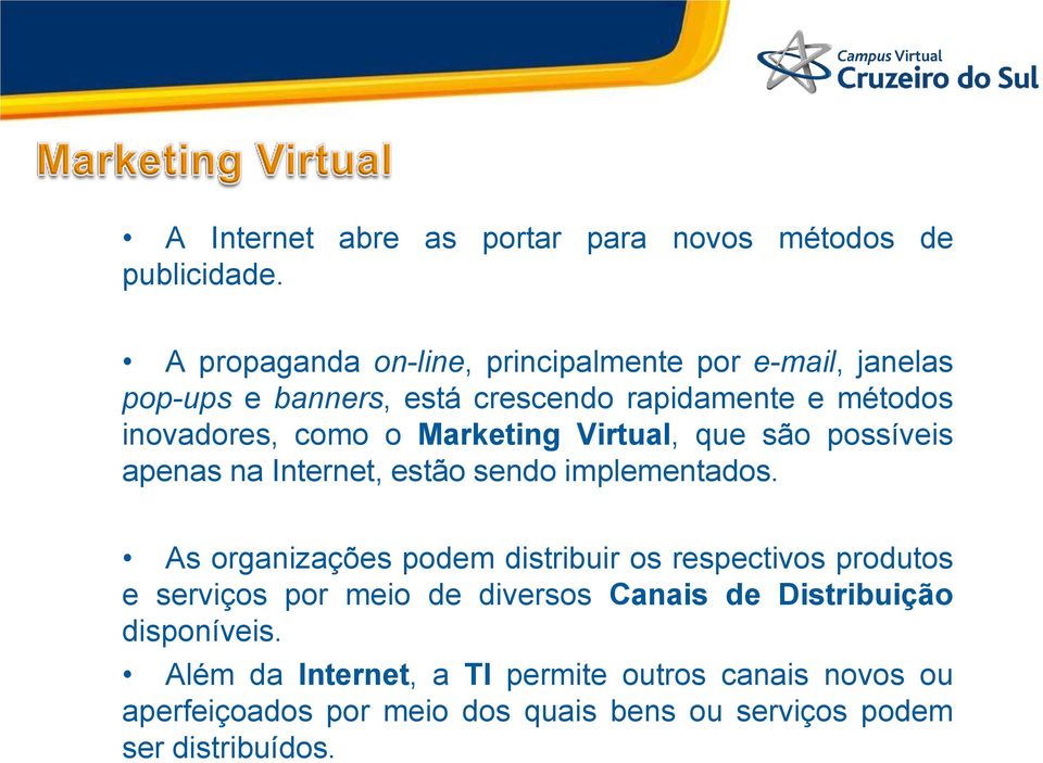 Marketing Virtual, que são possíveis apenas na Internet, estão sendo implementados.