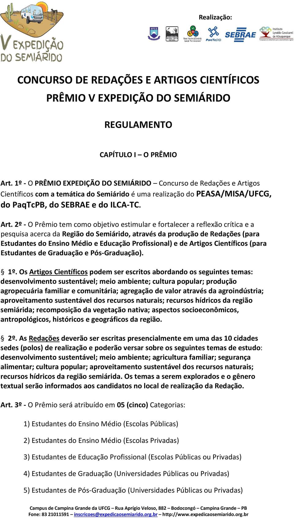 gos Científicos com a temática do Semiárido é uma realização do PEASA/MISA/UFCG, do PaqTcPB, do SEBRAE e do ILCA-TC. Art.