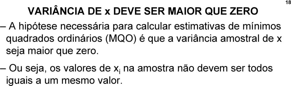 a variância amostral de x seja maior que zero.