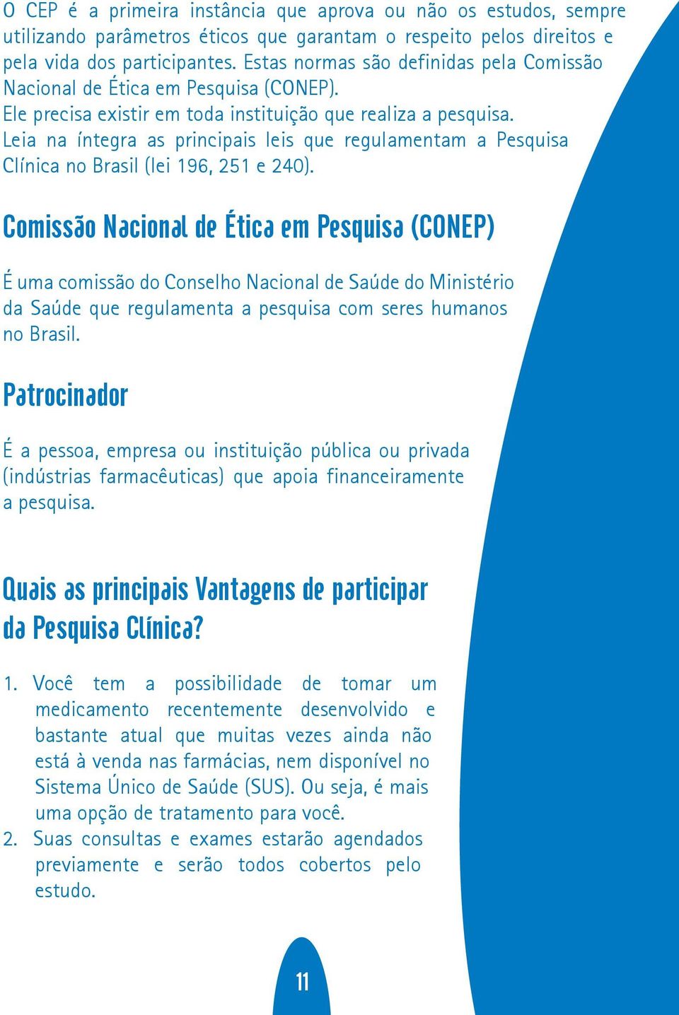 Leia na íntegra as principais leis que regulamentam a Pesquisa Clínica no Brasil (lei 196, 251 e 240).