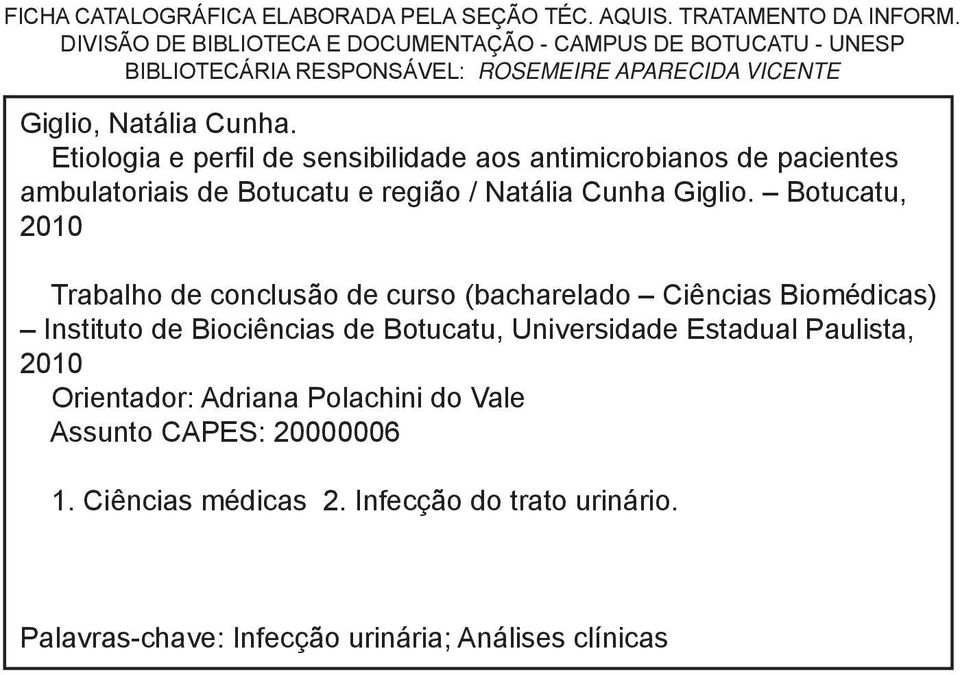 Etiologia e perfil de sensibilidade aos antimicrobianos de pacientes ambulatoriais de Botucatu e região / Natália Cunha Giglio.