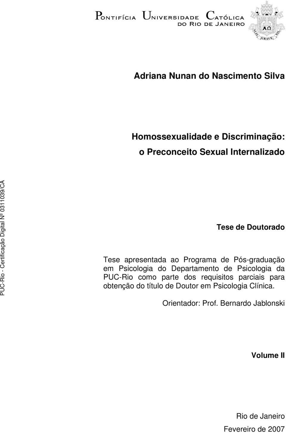 Departamento de Psicologia da PUC-Rio como parte dos requisitos parciais para obtenção do título