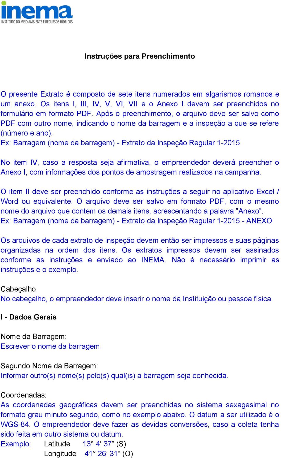 Após o preenchimento, o arquivo deve ser salvo como PDF com outro nome, indicando o nome da barragem e a inspeção a que se refere (número e ano).