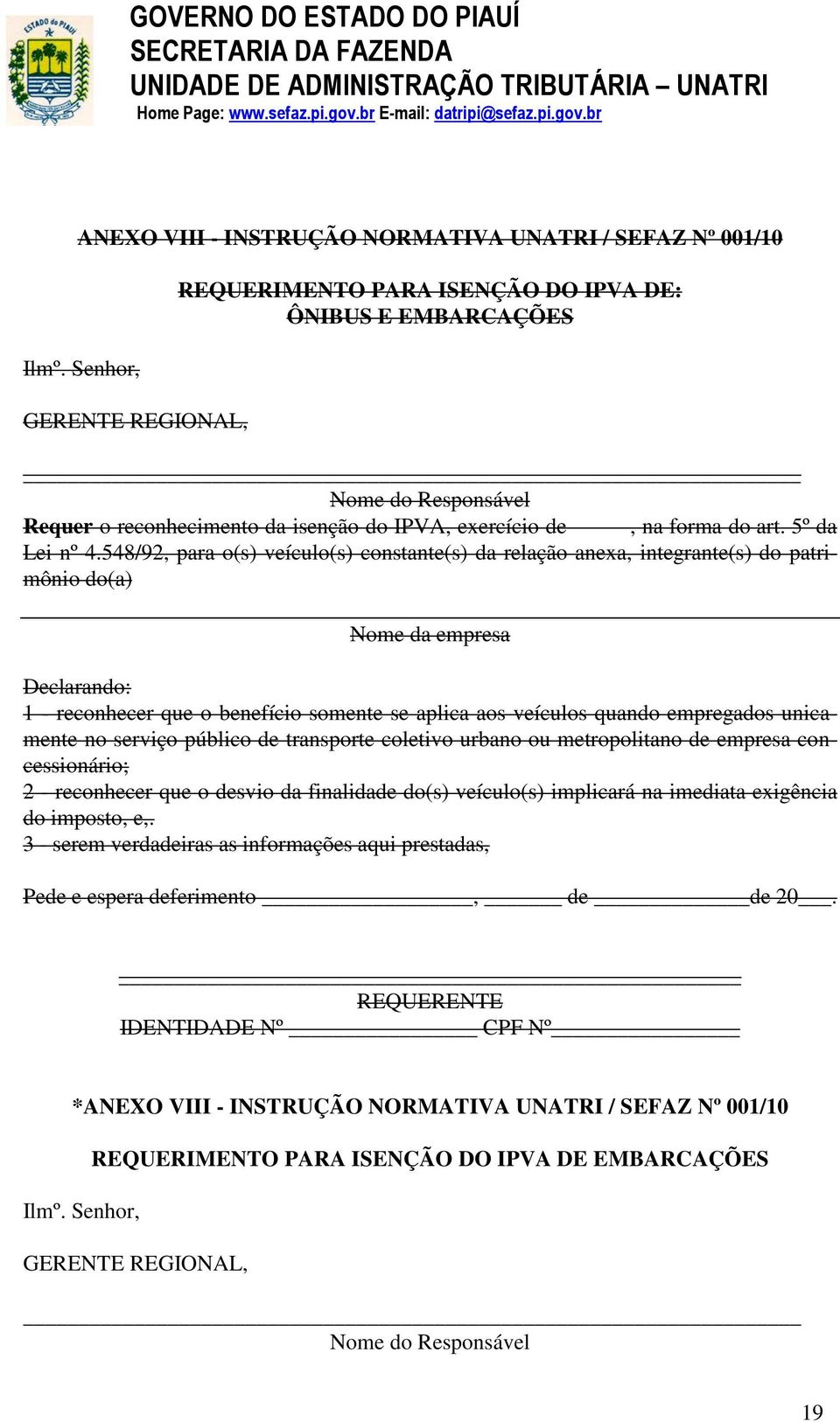 548/92, para o(s) veículo(s) constante(s) da relação anexa, integrante(s) do patrimônio do(a) Nome da empresa Declarando: 1 - reconhecer que o benefício somente se aplica aos veículos quando