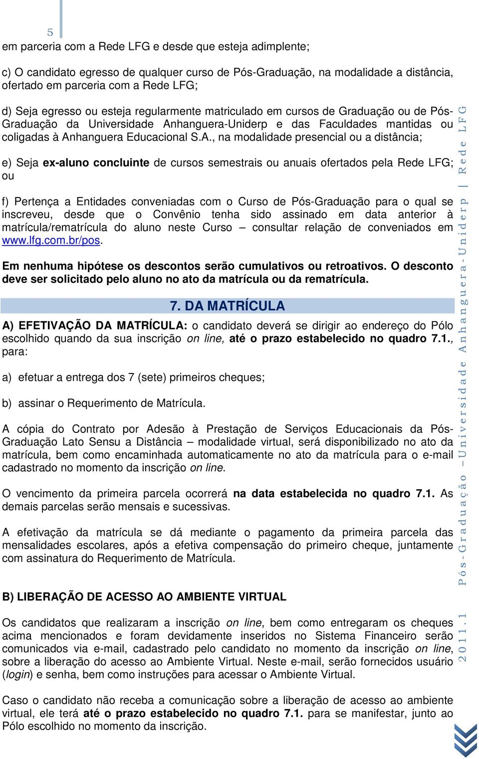 hanguera-Uniderp e das Faculdades mantidas ou coligadas à An